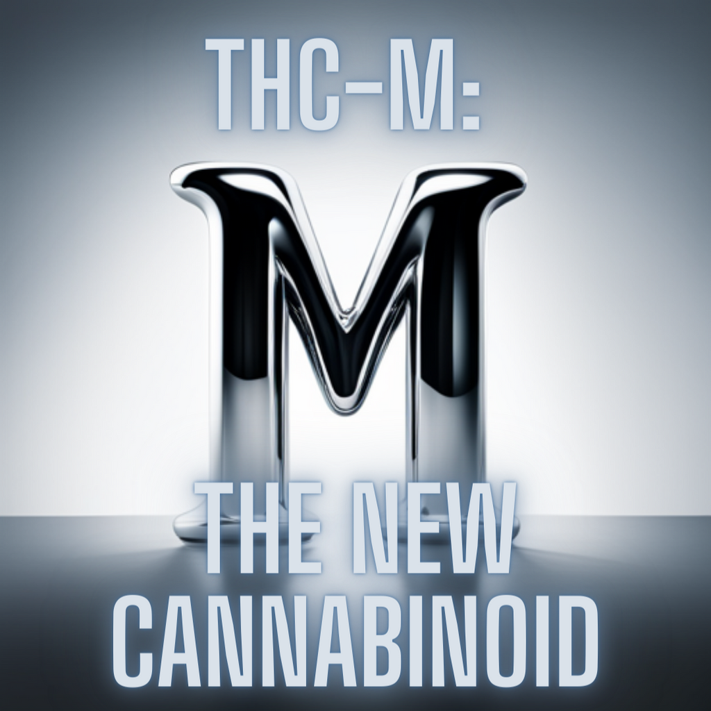 Understanding THC-M: The New Cannabinoid