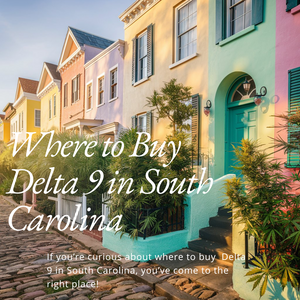 Where to Buy Delta 9 in South Carolina
